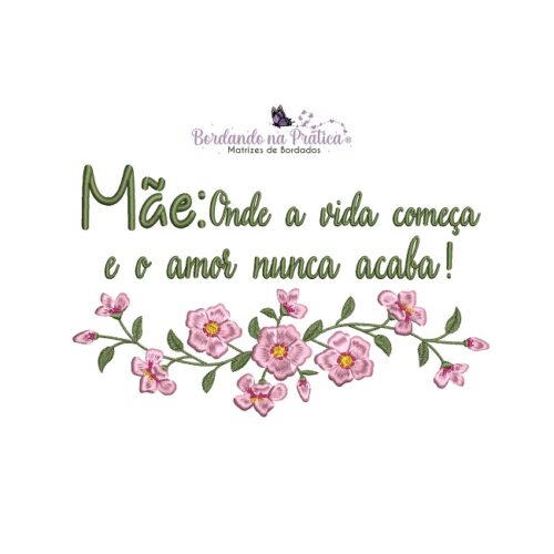 Matriz de bordado mae onde a vida comeca e o amor nunca acaba para bordar