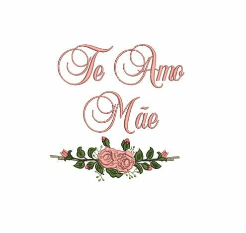 Matriz de Bordado Te Amo Mae Com galhos e flores para bordar Matriz De Bordado Te Amo Mãe Com Rosas para bordar. Rosas Com Galho