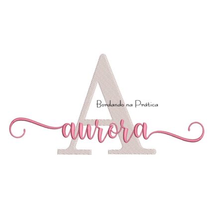 Matriz de Bordado - Nome Aurora Sobreposto