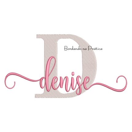 Matriz de Bordado - Nome Denise Sobreposto