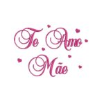 Matriz De Bordado Te Amo Mãe para Bordar. Com Corações