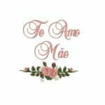 Matriz De Bordado Te Amo Mãe Com Rosas para bordar. Rosas Com Galho