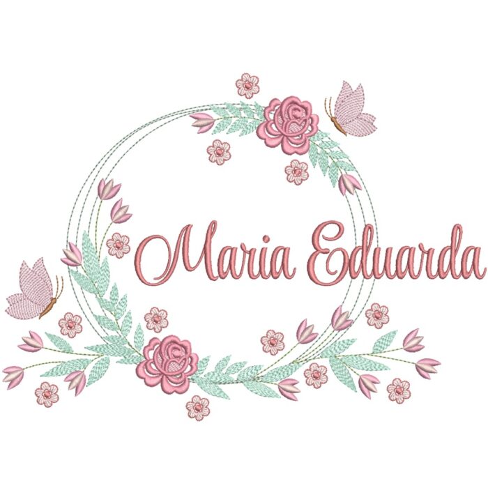 Matriz de bordado Nome Maria Eduarda Moldura Floral para bordar